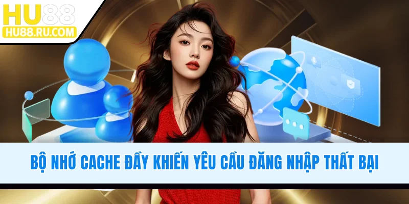 Bộ nhớ cache đầy khiến yêu cầu đăng nhập thất bại