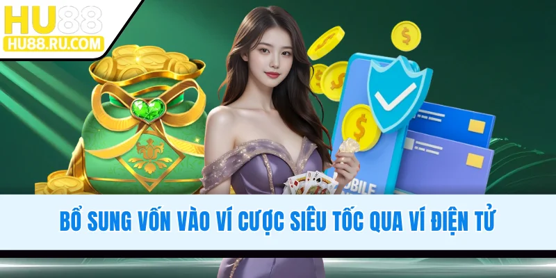 Bổ sung vốn vào ví cược siêu tốc qua ví điện tử