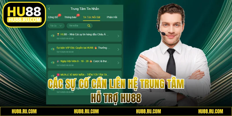 Các sự cố cần liên hệ trung tâm hỗ trợ HU88