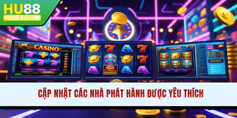 Cập nhật các nhà phát hành được yêu thích