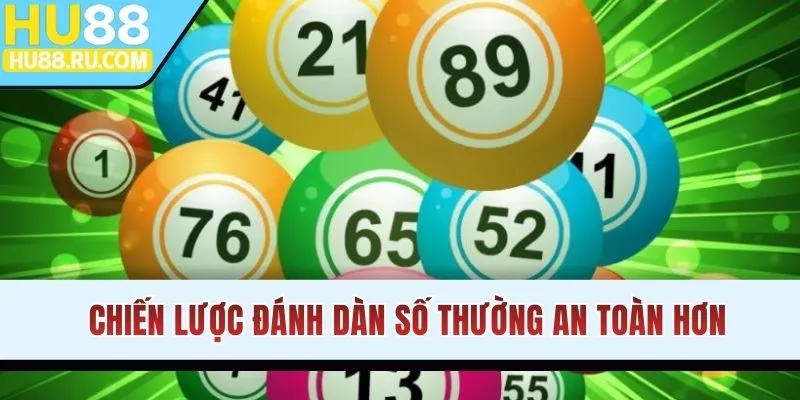 Chiến lược đánh dàn số thường an toàn hơn
