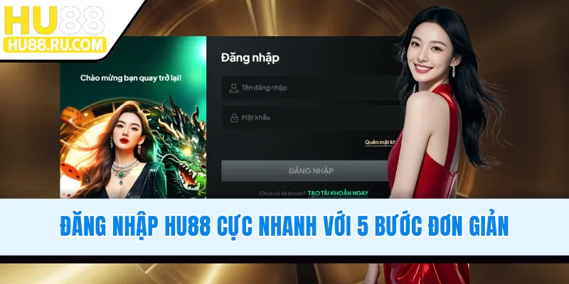 Đăng nhập HU88 cực nhanh với 5 bước đơn giản