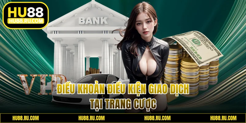 Điều khoản điều kiện giao dịch tại trang cược