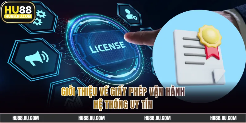 Giới thiệu về giấy phép vận hành hệ thống uy tín