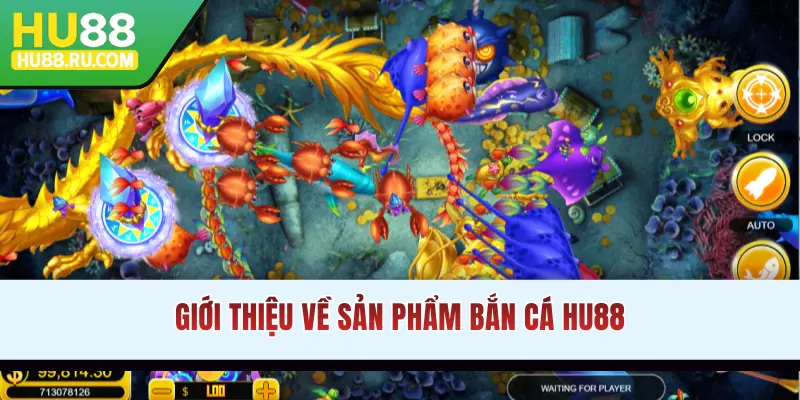 Giới thiệu về sản phẩm bắn cá HU88