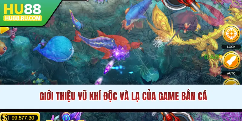 Giới thiệu vũ khí độc và lạ của game bắn cá