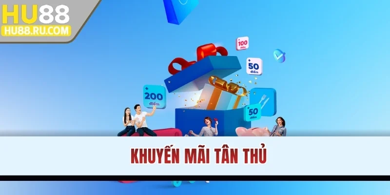 Khuyến Mãi Tân Thủ HU88 - Top 3 Chương Trình Hấp Dẫn Nhất