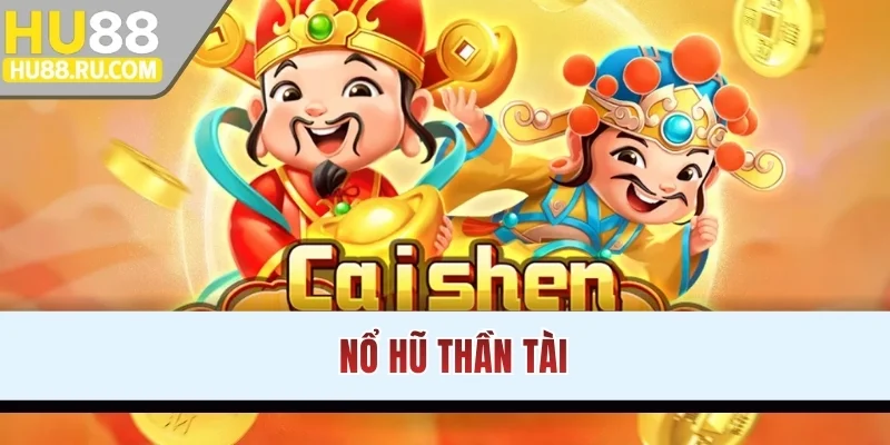 Nổ Hũ Thần Tài - Săn Hũ Chuẩn Bí Từ Chuyên Gia HU88