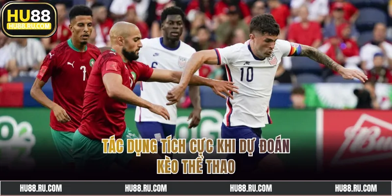 Tác dụng tích cực khi dự đoán kèo thể thao