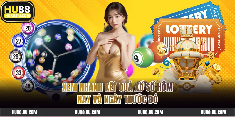 Xem nhanh kết quả xổ số hôm nay và ngày trước đó